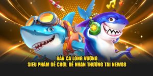 Bắn cá Long Vương tại New88
